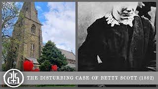 The Disturbing Case of Betty Scott (1882) | Habergham | True Crime