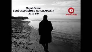 Murat Ceylan BENİ GEÇMİŞİMLE YARGILAMAYIN 2019 Şiir