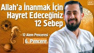 Allah’a İnanmak İçin Hayret Edeceğiniz 12 Sebep - [6. Pencere] - 12 Alem Penceresi @Mehmedyildiz