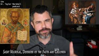 Saint Nicholas: Defender of the Faith and Children | Dr Taylor Marshall