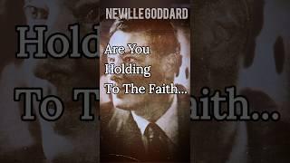 How to MANIFEST... are you HOLDING to the FAITH (Neville Goddard Law of Assumption)