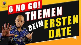 6 No Go Themen beim ERSTEN Date!  [No Go's beim ersten Date] - Vermeide diese Gesprächsthemen!