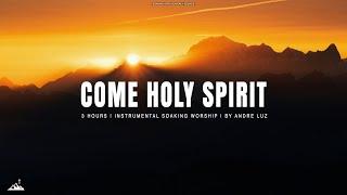 COME HOLY SPIRIT // INSTRUMENTAL SOAKING WORSHIP // SOAKING WORSHIP MUSIC