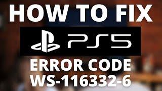 How To Fix PS5 Error Code WS-116332-6