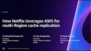 AWS re:Invent 2023 - How Netflix uses AWS for multi-Region cache replication (NFX304)