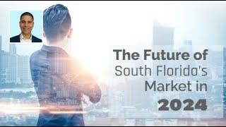 The Future of South Florida’s Market in 2024