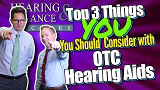 Top 3 Things You Should Consider with OTC Hearing Aids