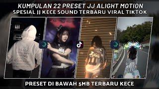 KUMPULAN 22 PRESET JJ ALIGHT MOTION SPESIAL JJ KECE SOUND TERBARU VIRAL TIKTOK | PRESET DI BAWAH 5MB