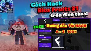 Hướng Dẫn Cách Tải Hack Blox Fruits 21 Trên Điện Thoại | No Key, Anti Ban, Fix Lag