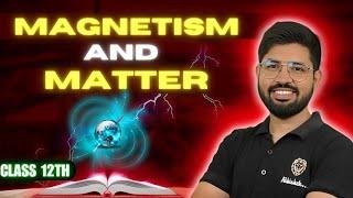 Magnetism and Matter Oneshot || CHapter 5 Class 12 Physics Oneshot 2024-25 || CBSE JEE NEET