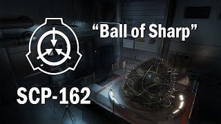 SCP-162 "Ball of Sharp" Euclid [SCP Document Reading]