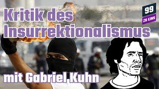 Kritik des Insurrektionalismus mit Gabriel Kuhn - 99 ZU EINS - Ep. 224