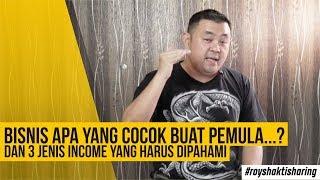 Bisnis apa yang cocok buat pemula...? dan 3 jenis INCOME yang harus dipahami |#royshaktisharing