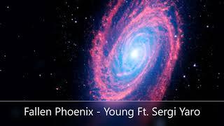 Fallen Phoenix - Young Ft.Sergi Yaro