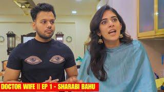 DOCTOR WIFE || ep 1- Sharabi Bahu || Hyderabad diaries