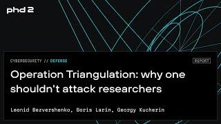 Operation Triangulation: why one shouldn't attack researchers