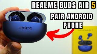 Realme Buds Air 5: Connect to Android Phone