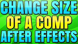 How to Change the Size of a Composition in After Effects (Resize a Comp)