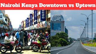 Nairobi Kenya’s Downtown vs Uptown: The Contrast!