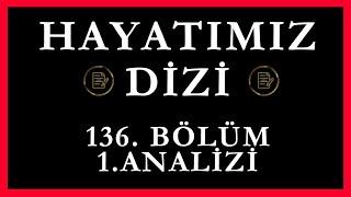 Hayatımız Dizi 136.Bölüm 1.Analizi | Neler Yaşandı Bitti