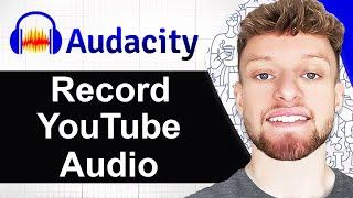 How To Use Audacity To Record YouTube Audio (Step By Step)