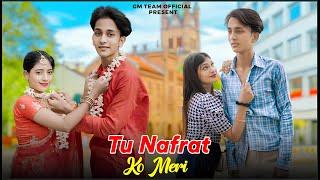 Tu Nafarat Ko Meri | Heart Touching Love Story | New Sad Hindi Song | School Love Story | GM Team