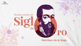 Grandes poetas del siglo de Oro: Garcilaso de la Vega. Sesión 1