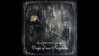 Denis DIONIS Lobotorov - Days Of Our Tragedies Part 1 (2017) (Full Album)