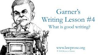 Garner's Writing Lesson #4: What is good writing?