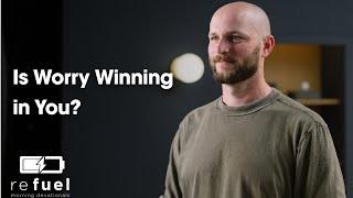 Is Worry Winning in You?
