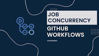 GitHub Actions - Job Concurrency