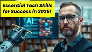 Essential Tech Skills for Success in 2025!