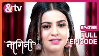 Nagini Ko Kyun कुछ याद नहीं है ?| Nagini|Full Ep 135 |21 Jan 23|Shivani | Trishool| @andtvchannel