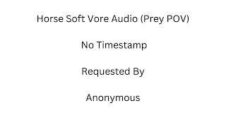 Requested Audio Horse Soft Vore