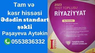 Ededin Tam ve kesr hissesi.Ededin standart sekli.Teze toplu 2023