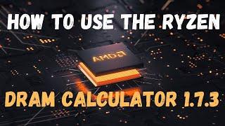 How to Use the Ryzen DRAM Calculator 1.7.3