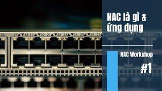 Network Access Control là gì | NAC Workshop 1