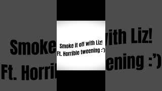 SMOKE IT OFF WITH ELIZABETH AFTON  (Shorts Version!!) Ft. Horrible tweening  #shorts