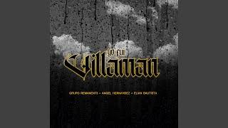 Yo Fui Villaman (feat. Angel Hernandez & Elian Bautista)