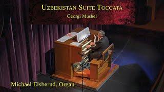 Toccata from Uzbekistan Suite by Georgi Mushel • Michael Elsbernd, organ