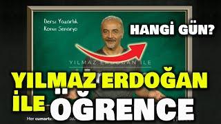 Yılmaz Erdoğan ile Öğrence Hangi Gün Tekrarı Ne Zaman Hangi Kanalda