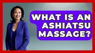 What Is An Ashiatsu Massage? - Pain Medicine Network