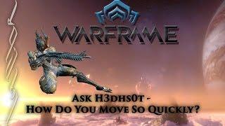 (Warframe) Ask H3dsh0t - E1: How Do You Move So Quickly?