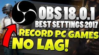 OBS Studio 18.0.1 - Best Settings Tutorial 2017 - HIGH QUALITY, NO LAG, 1080p 60fps