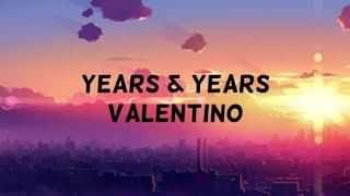 Years & Years - Valentino (ft. MNEK) (lyrics)