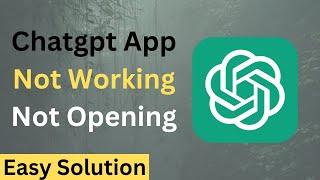 Fix Chatgpt App Not Working & Opening on Mobile