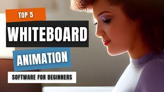 Best Whiteboard Animation Software for Beginners : Top 5