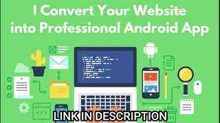 I will Convert your Website into Professional Android App using Web View