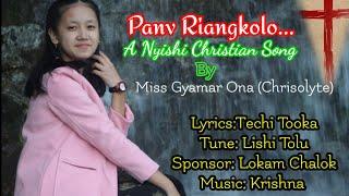 Nyishi Christian Song/Panv Riangkolo by Miss Gyamar Ona (Chrisolyte)