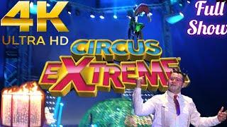 Circus Extreme Full Show 4K